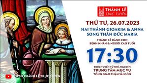 Thánh lễ trực tuyến | 17:30 | Thứ Tư Tuần 16 Mùa Thường Niên | Ngày 26-7-2023 | TTMV TGPSG