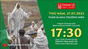 Thánh lễ trực tuyến | 17:30 | Thứ Năm Tuần 16 Mùa Thường Niên | Ngày 27-7-2023 | TTMV TGPSG