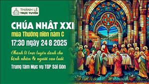 Chúa Nhật XXI Mùa Thường Niên Năm C | 17:30 Ngày 24-8-2025 | TTMV TGPSG