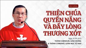 Thiên Chúa quyền năng và đầy lòng thương xót - Lm Giuse Đặng Chí Lĩnh | Thứ Ba tuần XXIV Thường niên