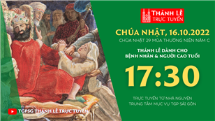 TGPSG Thánh Lễ trực tuyến 16-10-2022: CN 29 TN năm C lúc 17:30 tại Trung tâm Mục vụ TPG Sài Gòn