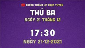 TGPSG Thánh Lễ trực tuyến 21-12-2021 lúc 17:30