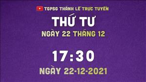 TGPSG Thánh Lễ trực tuyến 22-12-2021 lúc 17:30
