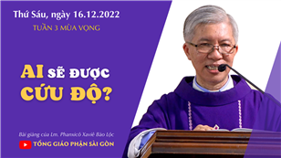 Ai sẽ được cứu độ? - Lm. Phanxicô Xaviê Bảo Lộc | Thứ Sáu tuần 3 mùa Vọng