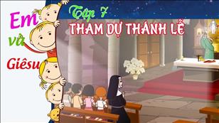 Hoạt hình 'Em và Giêsu' tập 7: Em tham dự thánh lễ