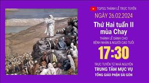 Thứ Hai Tuần 2 Mùa Chay | 17:30 Ngày 26-2-2024 | TTMV TGPSG