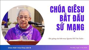 Chúa Giêsu bắt đầu sứ mạng - Lm Ignatio Hồ Văn Xuân | CN I MC năm B