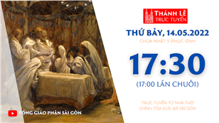 TGP Sài Gòn trực tuyến 14-5-2022: CN 5 Phục sinh lúc 17:30 tại Nhà thờ Chính tòa Đức Bà