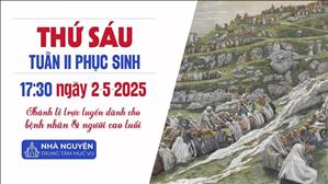 Thứ Sáu Tuần 2 Phục Sinh | 17:30 Ngày 2-5-2025 | TTTMV TGPSG