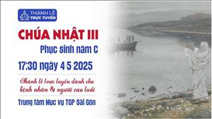 Chúa Nhật III Phục Sinh | 17:30 Ngày 4-5-2025 | TTTMV TGPSG