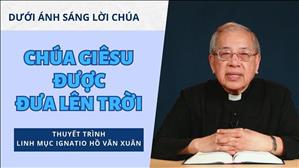 Bài 14: Chúa Giêsu được ĐƯA LÊN trời | Dưới ánh sáng Lời Chúa