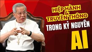 Hiệp hành & Truyền thông trong kỷ nguyên AI - ĐTGM Giuse Nguyễn Năng