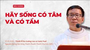 Hãy sống có tâm và có tầm - Bài giảng lễ ra trường Lưu xá Saint Paul