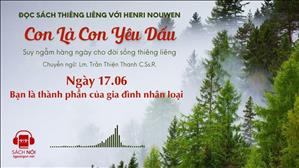 Ngày 17/06: Bạn là thành phần của gia đình nhân loại | Con là Con yêu dấu