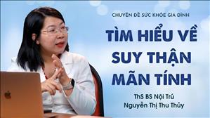 Tìm hiểu về Suy thận mãn tính - ThS.BS Nội Trú Nguyễn Thị Thu Thủy