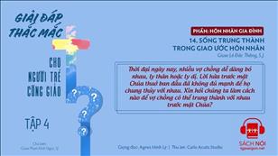 TGP Sài Gòn - Giải đáp thắc mắc cho người trẻ Công giáo tập 4.14: Sống trung thành trong giao ước hôn nhân