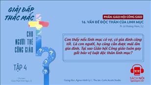TGP Sài Gòn - Giải đáp thắc mắc cho người trẻ Công giáo tập 4.16: Vấn đề độc thân của linh mục