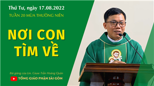 TGPSG Bài giảng: Thứ Tư tuần 20 mùa Thường niên ngày 17-8-2022 tại Nhà nguyện Trung tâm Mục vụ TGP Sài Gòn