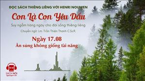 Ngày 17/08: Ân sủng không giống tài năng | Con là Con yêu dấu