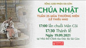 TGPSG Thánh Lễ trực tuyến 19-9-2021: CN 25 TN (lễ thiếu nhi) lúc 17:30 tại Nhà thờ Chính tòa Đức Bà