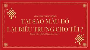 Bài 58: Tại sao màu đỏ lại biểu trưng cho Tết? | Văn hóa tín ngưỡng Việt Nam