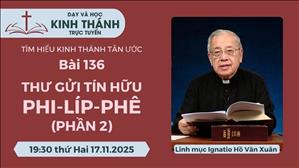Bài 136: Thư gửi tín hữu Phi-líp-phê (phần 2) | 17-11-2025