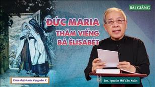 CN 4 MV năm C - Đức Maria thăm viếng bà Êlisabét