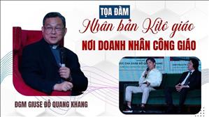Tọa đàm: Nhân bản Kitô giáo nơi Doanh nhân Công giáo | ĐGM Giuse Đỗ Quang Khang