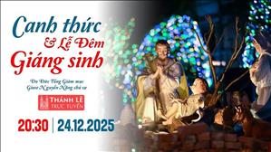 Canh thức & Lễ Đêm Giáng sinh | 20:30 ngày 24-12-2025 | Nhà thờ Đức Bà