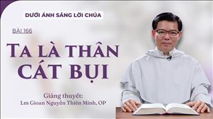  Bài 166: Ta là thân cát bụi | DƯỚI ÁNH SÁNG LỜI CHÚA