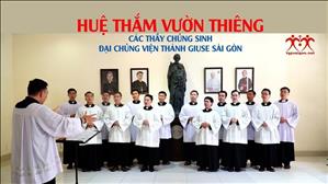 HUỆ THẮM VƯỜN THIÊNG - Các thầy Chủng sinh Đại Chủng Viện Thánh Giuse sáng tác - thực hiện