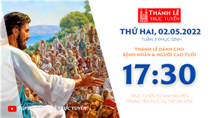 TGPSG Thánh Lễ trực tuyến 2-5-2022: Thứ Hai tuần 3 PS lúc 17:30 tại Trung tâm Mục vụ TPG Sài Gòn