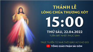 TGP Sài Gòn trực tuyến: Thánh lễ Lòng Chúa Thương Xót lúc 15:00 ngày 8-4-2022 tại Nhà thờ Giáo xứ Chợ Đũi