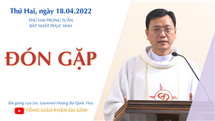 TGPSG Bài giảng: Thứ Hai tuần Bát nhật Phục sinh ngày 18-4-2022 tại Nhà nguyện Trung tâm Mục vụ TGP Sài Gòn