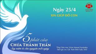 5 phút của Chúa Thánh Thần - Ngày 25/4: Xin giúp đỡ con