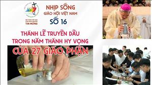 Thánh lễ truyền dầu trong năm thánh Hy Vọng của 27 Giáo phận | Nhịp sống Giáo Hội Việt Nam - SỐ 16
