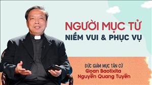 Người mục tử của niềm vui và phục vụ | Phỏng vấn Đức Giám mục Tân cử Gioan Bt. Nguyễn Quang Tuyến