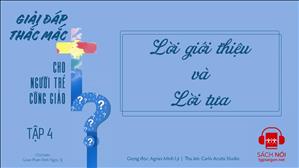 TGP Sài Gòn - Giải đáp thắc mắc cho người trẻ Công giáo tập 4: Lời giới thiệu và Lời tựa