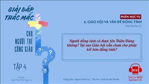 TGP Sài Gòn - Giải đáp thắc mắc cho người trẻ Công giáo tập 4.6: Giáo hội và vấn đề đồng tính