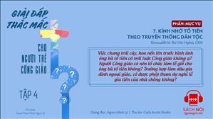 TGP Sài Gòn - Giải đáp thắc mắc cho người trẻ Công giáo tập 4.7: Kính nhớ tổ tiên theo truyền thống dân tộc