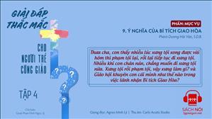 TGP Sài Gòn - Giải đáp thắc mắc cho người trẻ Công giáo tập 4.9: Ý nghĩa của Bí tích Giao hòa