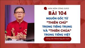 Bài 104: Nguồn gốc từ Thiên Chủ | Hán - Nôm Công giáo