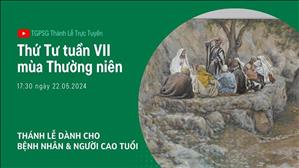 Thứ Tư Tuần 7 Thường Niên | 17:30 Ngày 22-5-2024 | TTMV TGPSG