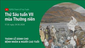 Thứ Sáu Tuần 7 Thường Niên | 17:30 Ngày 24-5-2024 | TTMV TGPSG