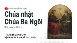 Chúa Ba Ngôi | 17:30 Ngày 26-5-2024 | TTMV TGPSG