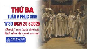 Thứ Ba Tuần 5 Phục Sinh | 17:30 Ngày 20-5-2025 | TTTMV TGPSG