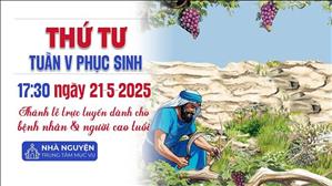 Thứ Tư Tuần 5 Phục Sinh | 17:30 Ngày 21-5-2025 | TTTMV TGPSG