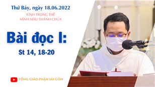 KTT Mình Máu Thánh Chúa - Bài đọc I: St 14, 18-20