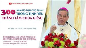 300 năm Họ đạo Chợ Quán trong tình yêu của Thánh Tâm Chúa Giêsu - ĐTGM Giuse Nguyễn Năng