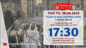 Thánh lễ trực tuyến | 17:30 | Thứ Tư Tuần 12 Mùa Thường Niên | Ngày 28-6-2023 | TTMV TGPSG